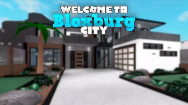 Welcome to Bloxburg