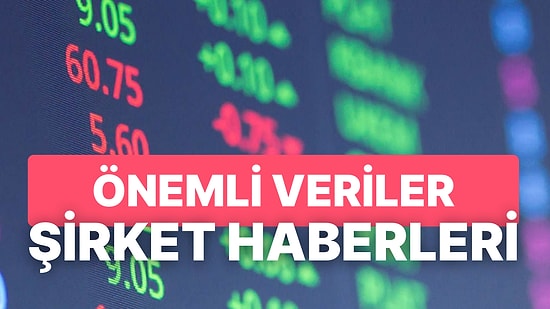 Piyasaları Önemli Veriler Bekliyor: Sanayi Üretimi, Perakende Satışlar ve Ödemeler Dengesi İzlenecek!