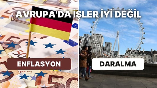 Yurt Dışı Verilerde Sıkıntı Var: İngiltere Ekonomisi Daraldı, Almanya'da Enflasyon Yükseliyor