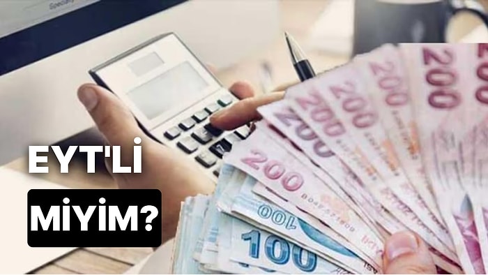 EYT'li miyim? EYT'li Olduğumu Nasıl Anlarım? EYT Şartları Nelerdir? İşte Tüm Detaylarıyla EYT