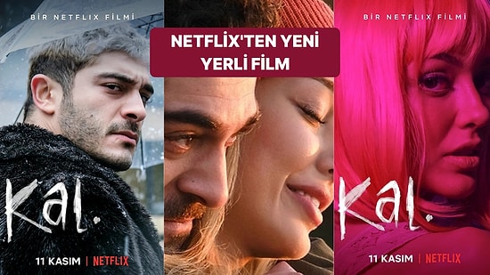 Netflix'ten Yeni Bir Yerli Yapım Daha! Aşkın ve Ayrılığın Hikâyesi "Kal" Filminin Konusu ve Kadrosu