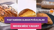 Pastanelerden Satın Alınan Poğaçalar Neden Mide Yanmasına Sebep Olur? Öğrenince Çok Şaşıracaksınız!