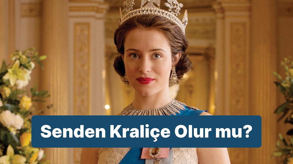 Senden Kraliçe Olur mu?