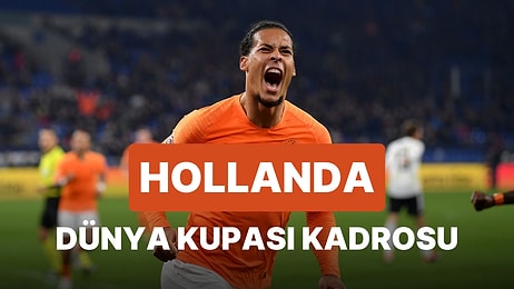 Hollanda'nın 2022 Dünya Kupası Kadrosu Açıklandı! Hollanda 2022 Dünya Kupası Kadrosu