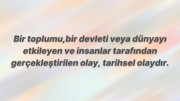 8. Bu açıklamaya göre verilenlerden hangisi tarihsel bir olay değildir?