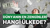 Dünyayı Yöneten Aileler Burada mı?  İşte En Zenginlerin Yaşadığı 15 Ülke