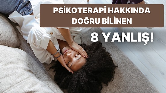 Doğru Bilinen Yanlışlar Köşesinde Bugün Terapi Odaları Var: Psikoterapi Hakkında Doğru Bilinen 8 Yanlış