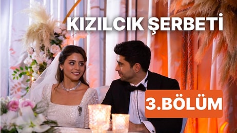 Kızılcık Şerbeti 3. Bölüm İzleme Ekranı: Kızılcık Şerbeti Son Bölüm Tek Parça Full İzle