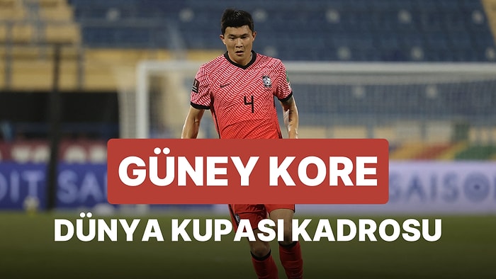 Güney Kore'nin 2022 Dünya Kupası Kadrosu Açıklandı! Güney Kore 2022 Dünya Kupası Kadrosu