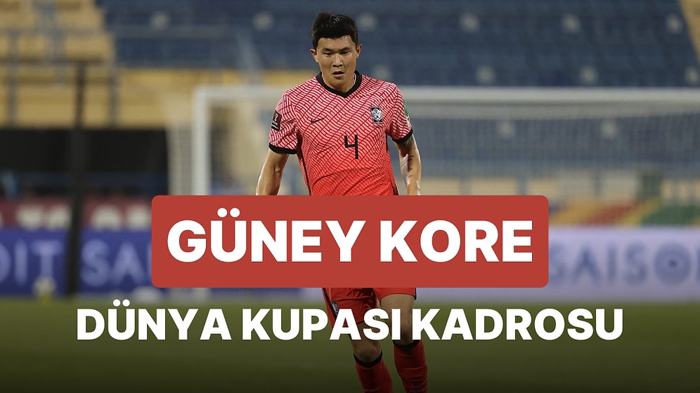 Güney Kore'nin 2022 Dünya Kupası Kadrosu Açıklandı! Güney Kore 2022 Dünya Kupası Kadrosu