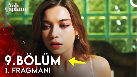 Yalı Çapkını 9. Bölüm Fragmanı Yayınlandı! Bakalım, Yalı Çapkını 9. Bölümünde Neler Olacak?