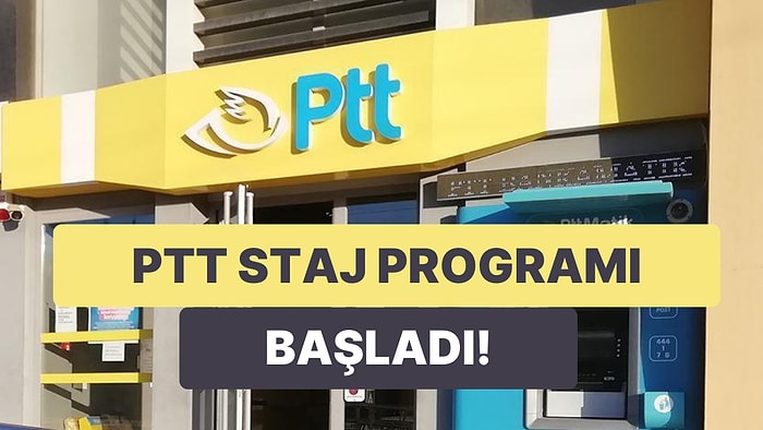 PTT Staj Başvuru Takvimi: Staj Programı Nedir? Staj Başvuruları Nereden ve Nasıl Yapılır?