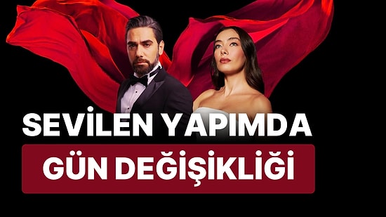 Neslihan Atagül ve Kadir Doğulu'nun Başrolünde Yer Aldığı Gecenin Ucunda'nın Günü Değişti