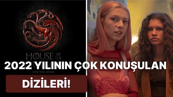 Bu Diziler 2022 Yılının En Çok Konuşulanları Oldu: House Of The Dragon ve Euphoria