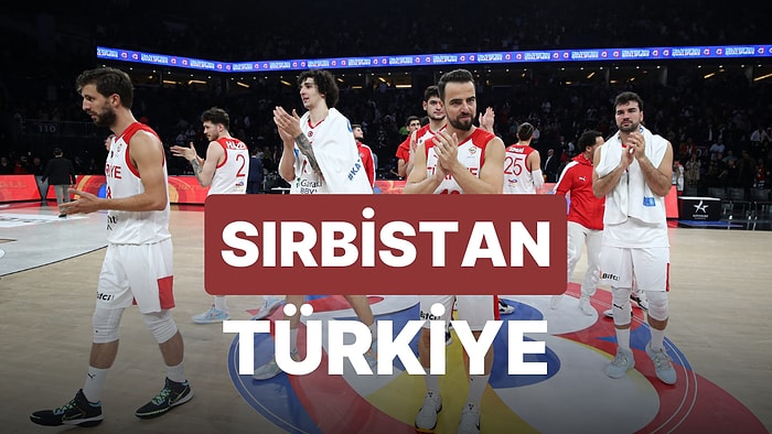 Sırbistan-Türkiye Basketbol Maçı Ne Zaman, Saat Kaçta? Sırbistan-Türkiye Basketbol Maçı Hangi Kanalda?