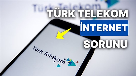 Türk Telekom İnternet Sorunu: Türk Telekom İnternette Sorun mu Var? Türk Telekom İnternet Erişimi mi Kısıtlı?
