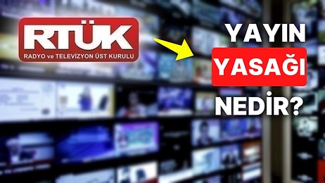 Yayın Yasağı Nedir? Yayın Yasağı Ne Demek? Yayın Yasağı Neleri Kapsar?