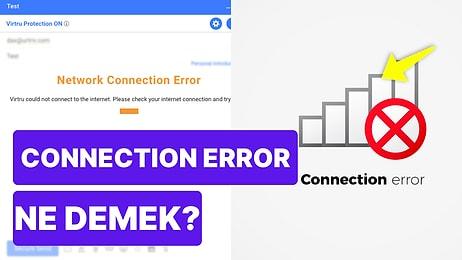 Connection Error Ne Demek? Connection Error Ne Anlama Geliyor? Connection Error Hatası Nasıl Düzelir?