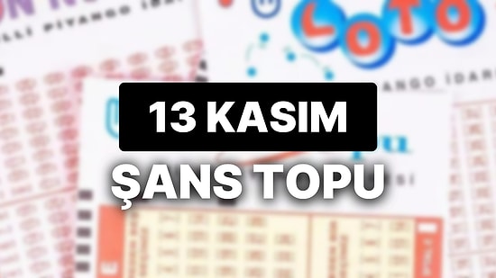 13 Kasım Şans Topu Sonuçları Açıklandı: 13 Kasım Şans Topu'nda Kazandıran Numaralar ve Tüm Detaylar