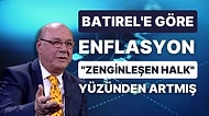 'Enflasyon, Çok Alışveriş Yüzünden, Türkiye'de Kriz Yok' Diyen 'Şakkadanak' Batırel'den Yeni Ekonomi Teorisi!