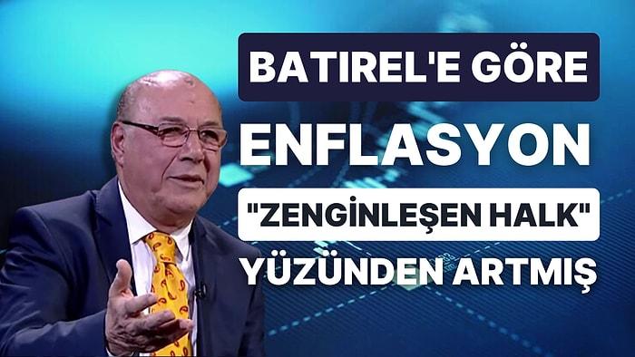 'Enflasyon, Çok Alışveriş Yüzünden, Türkiye'de Kriz Yok' Diyen 'Şakkadanak' Batırel'den Yeni Ekonomi Teorisi!