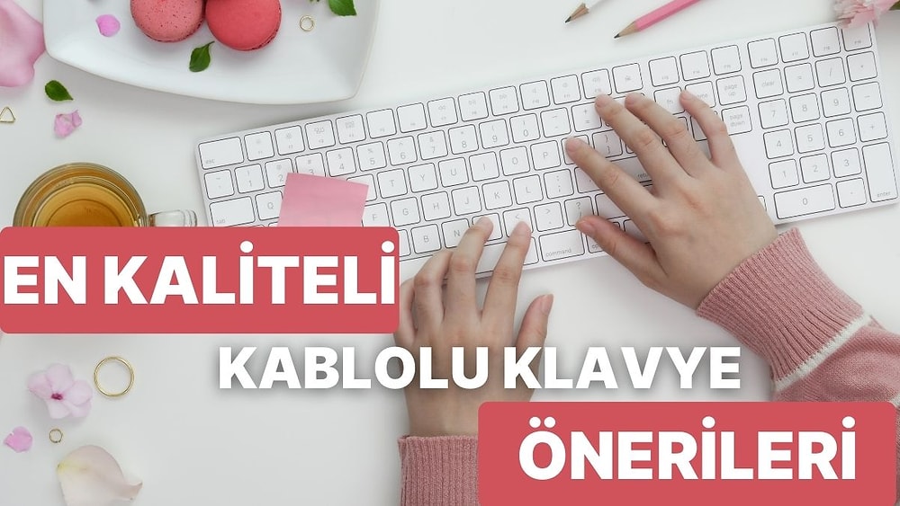 Katip Hızında Yazmanızı Sağlayacak En İyi Kablolu Klavye Tavsiyeleri