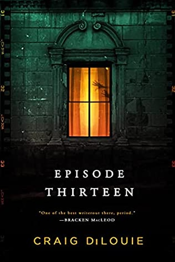 12. Episode Thirteen by Craig DiLouie