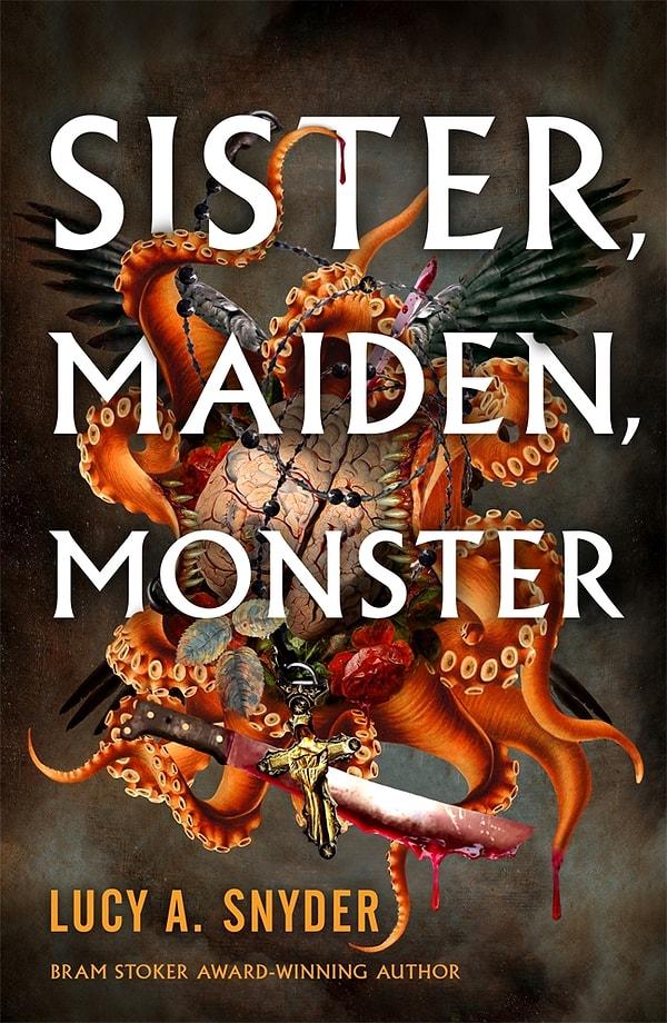 13. Sister, Maiden, Monster by Lucy A. Snyder