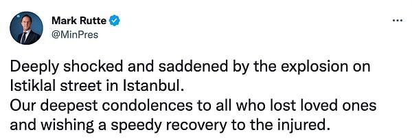 "İstanbul'daki İstiklal Caddesi'nde meydana gelen patlamadan ötürün derinden sarsılmış ve üzülmüş haldeyiz. Sevdiklerini kaybedenlere en içten taziyelerimizi sunuyor ve yaralıların en kısa sürede iyileşmesini umuyoruz."