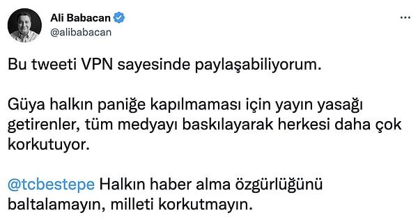 Babacan, dün akşam Taksim'de gerçekleşen saldırı ile ilgili bir tweet atıp "Bu tweeti VPN sayesinde paylaşabiliyorum" deyince ortalık karıştı.