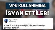 İnternet Yasağının Ardından Çözümü VPN'de Bulan İnsanlar Yaşadıklarına Bu Paylaşımlarla İsyan Etti