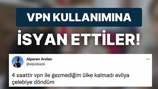 İnternet Yasağının Ardından Çözümü VPN'de Bulan İnsanlar Yaşadıklarına Bu Paylaşımlarla İsyan Etti