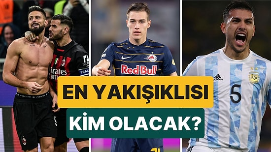 Dünya Kupası'nı Görsel Şölene Dönüştürecek Futbolculardan En Yakışıklısını Sizin Oylarınızla Seçiyoruz!