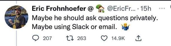Eric Frohnhoefer sonrasında Musk'ın bu soruları belki de Slack veya e-posta ile sorması gerektiğini söyledi.