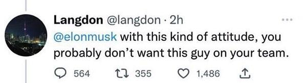 Langdon isimli bir kullanıcı tarafından paylaşılan tweette "belki de böyle bir tavra sahip birisini takımında istemezsin" denilerek Elon Musk etiketlendi.