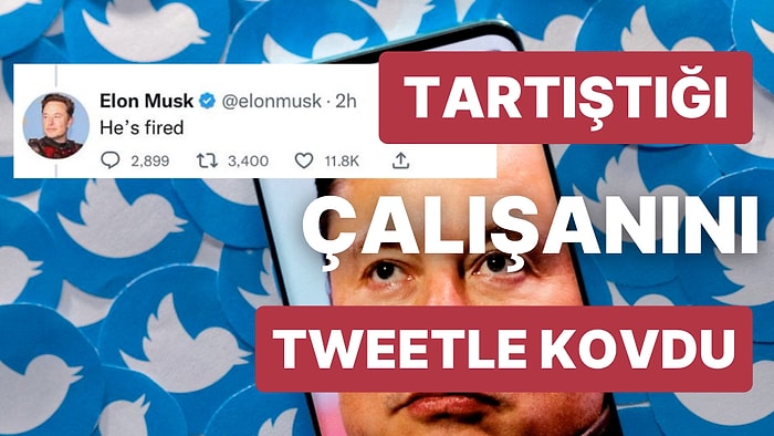 Elon Musk Bu Sefer de Bir Çalışanını Tweet Atarak Kovdu!