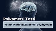 Evet/Hayır Psikometri Testine Göre Yatkın Olduğun 2 Mesleği Söylüyoruz!