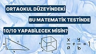 Ortaokul Düzeyindeki Bu Matematik Testinde 10/10 Yapabilecek misin?