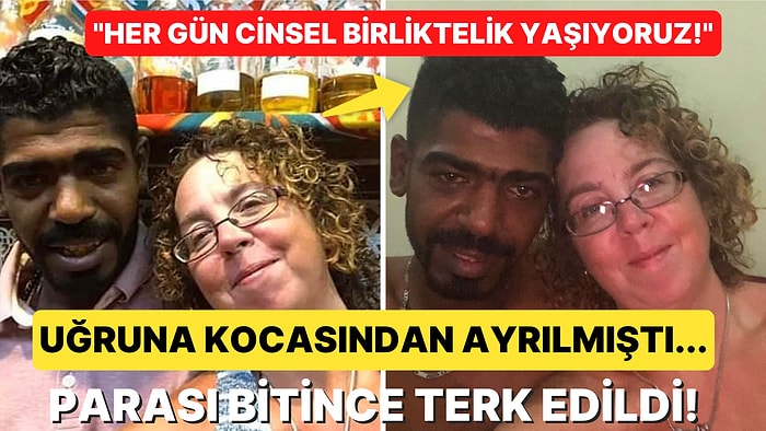 "Her Gün Cinsellik Yaşıyoruz!" Uğruna Kocasını Terk Ettiği Adam Tarafından Dolandırılan Kadından İtiraflar