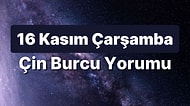 16 Kasım Çarşamba Çin Burcuna Göre Günün Nasıl Geçecek?