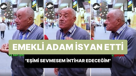 '4.800 TL Emekli Maaşı Alıyorum, 4.000 TL Kira Veriyorum' Diyen Adam: 'Eşimi Sevmesem, İntihar Edeceğim'