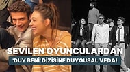 Reytinglerde Yaşadığı Düşüş Nedeniyle Final Yapan Duy Beni'nin Oyuncularından Diziye Duygusal Veda!