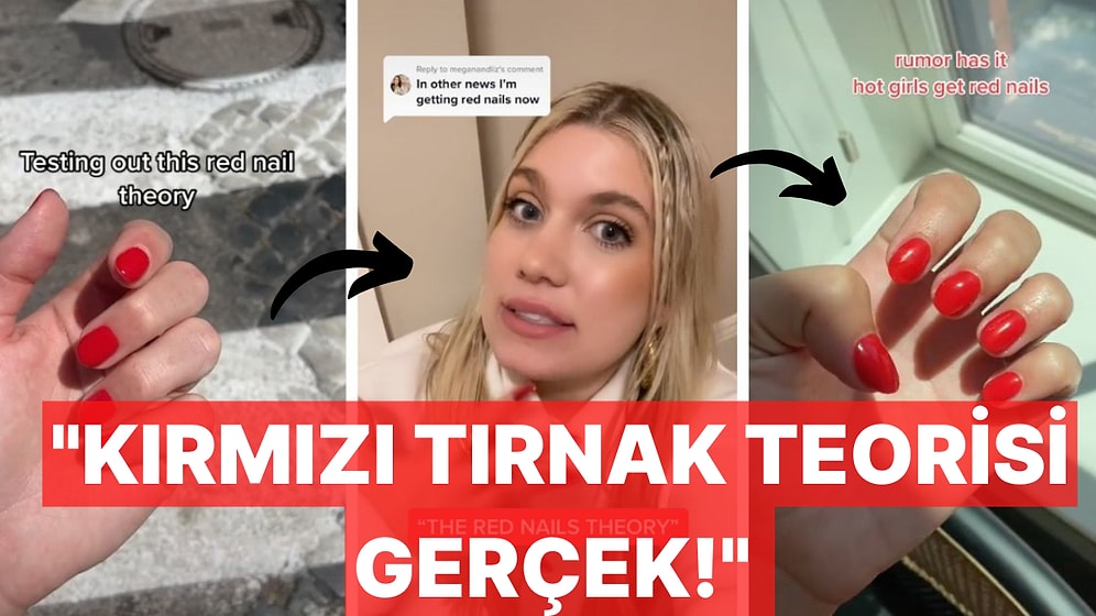 Test Edip Onaylayanlar Var! TikTok'un Yeni Akımı "Kırmızı Oje Teorisi" Nedir?