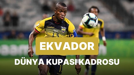 Ekvador'un 2022 Dünya Kupası Kadrosu Açıklandı! Ekvador 2022 Dünya Kupası Kadrosu