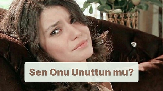 Sen Onu Unutabildin mi?