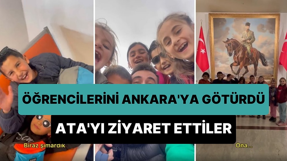 Sen Ne Güzel İnsansın! Köy Okulundaki Öğrencilerini Ankara'ya Ata'yı Ziyarete Götüren Muhteşem Öğretmen