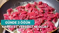 Günde 3 Öğün Kırmızı Et Yediğinizde Vücudunuza Verdiğiniz Zarara İnanamayacaksınız!