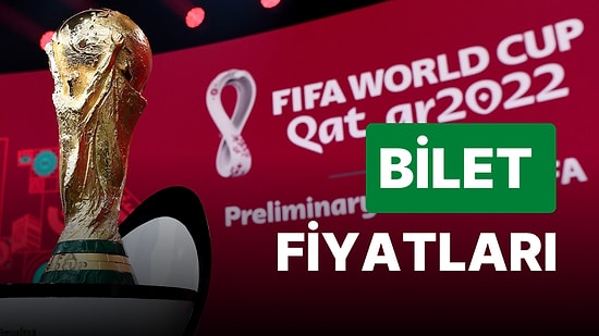 2022 Dünya Kupası Bilet Fiyatları