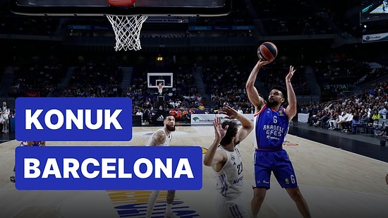 Anadolu Efes-Barcelona Maçı Ne Zaman, Saat Kaçta? Anadolu Efes-Barcelona Maçı Hangi Kanalda?