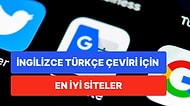 İngilizce Türkçe Çeviri İçin En İyi Siteler Nelerdir? Doğru Düzgün Bir Çeviri Yapan Site Var mı?